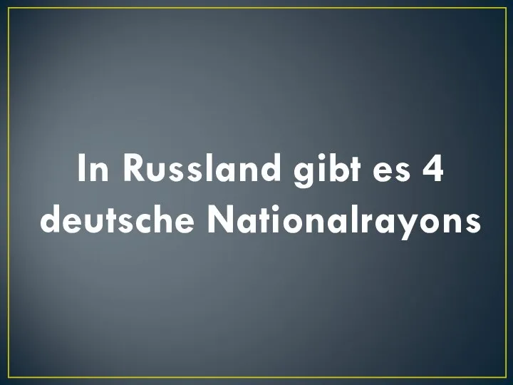 In Russland gibt es 4 deutsche Nationalrayons