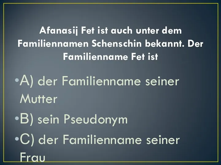 Afanasij Fet ist auch unter dem Familiennamen Schenschin bekannt. Der Familienname