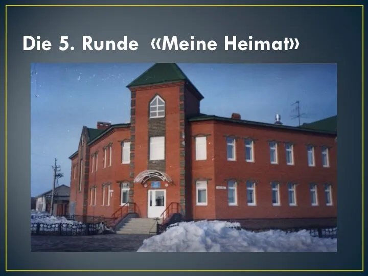 Die 5. Runde «Meine Heimat»