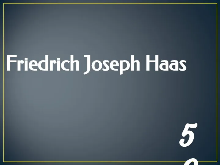 Friedrich Joseph Haas 50