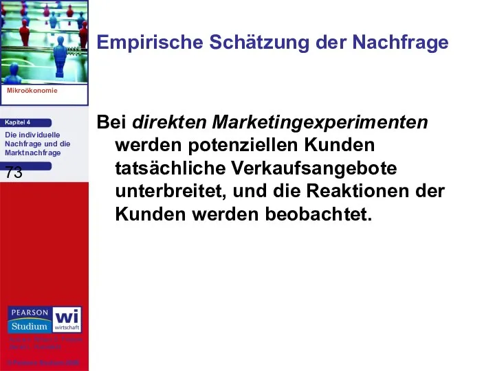 Bei direkten Marketingexperimenten werden potenziellen Kunden tatsächliche Verkaufsangebote unterbreitet, und die