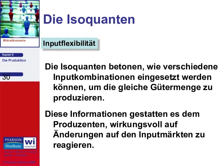 Die Isoquanten Die Isoquanten betonen, wie verschiedene Inputkombinationen eingesetzt werden können,