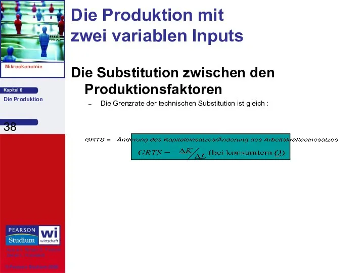 Die Substitution zwischen den Produktionsfaktoren Die Grenzrate der technischen Substitution ist