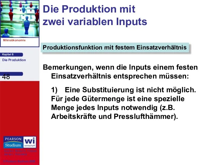 Bemerkungen, wenn die Inputs einem festen Einsatzverhältnis entsprechen müssen: 1) Eine