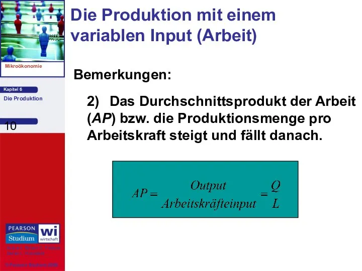 Bemerkungen: 2) Das Durchschnittsprodukt der Arbeit (AP) bzw. die Produktionsmenge pro