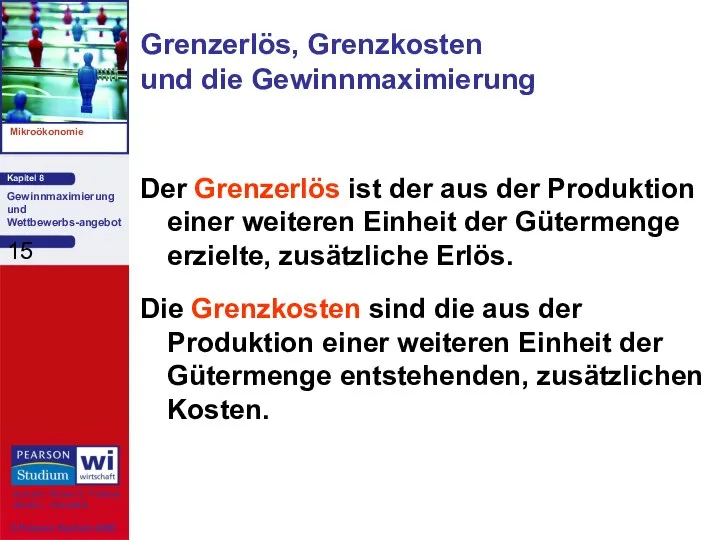 Der Grenzerlös ist der aus der Produktion einer weiteren Einheit der