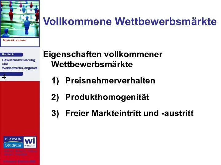 Vollkommene Wettbewerbsmärkte Eigenschaften vollkommener Wettbewerbsmärkte 1) Preisnehmerverhalten 2) Produkthomogenität 3) Freier Markteintritt und -austritt