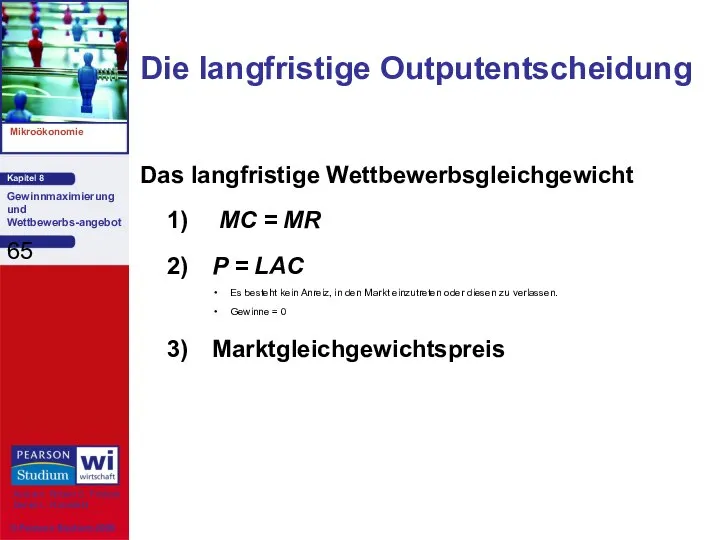 Die langfristige Outputentscheidung Das langfristige Wettbewerbsgleichgewicht 1) MC = MR 2)