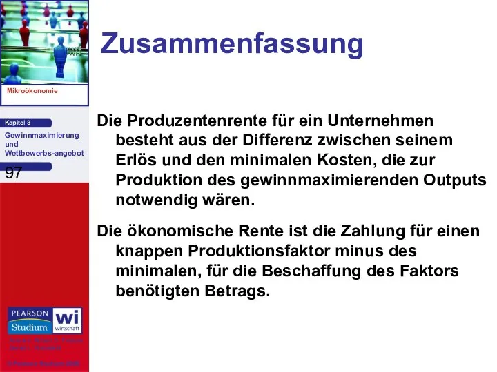 Zusammenfassung Die Produzentenrente für ein Unternehmen besteht aus der Differenz zwischen