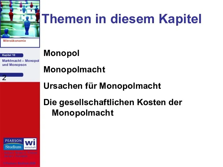 Themen in diesem Kapitel Monopol Monopolmacht Ursachen für Monopolmacht Die gesellschaftlichen Kosten der Monopolmacht