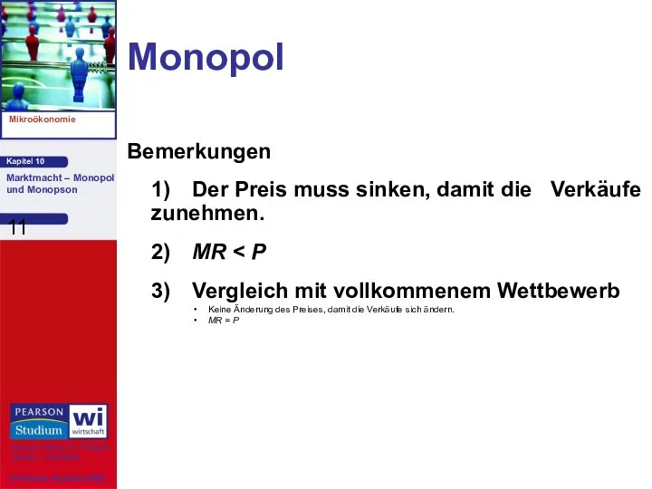 Monopol Bemerkungen 1) Der Preis muss sinken, damit die Verkäufe zunehmen.