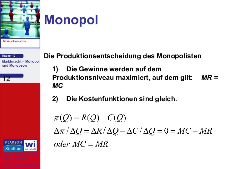 Monopol Die Produktionsentscheidung des Monopolisten 1) Die Gewinne werden auf dem