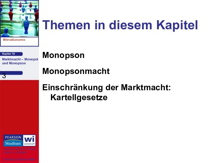 Themen in diesem Kapitel Monopson Monopsonmacht Einschränkung der Marktmacht: Kartellgesetze