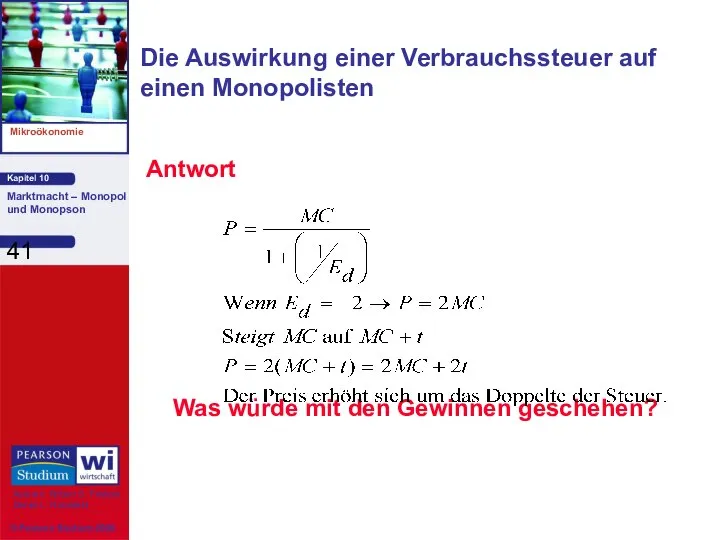 Antwort Was würde mit den Gewinnen geschehen? Die Auswirkung einer Verbrauchssteuer auf einen Monopolisten