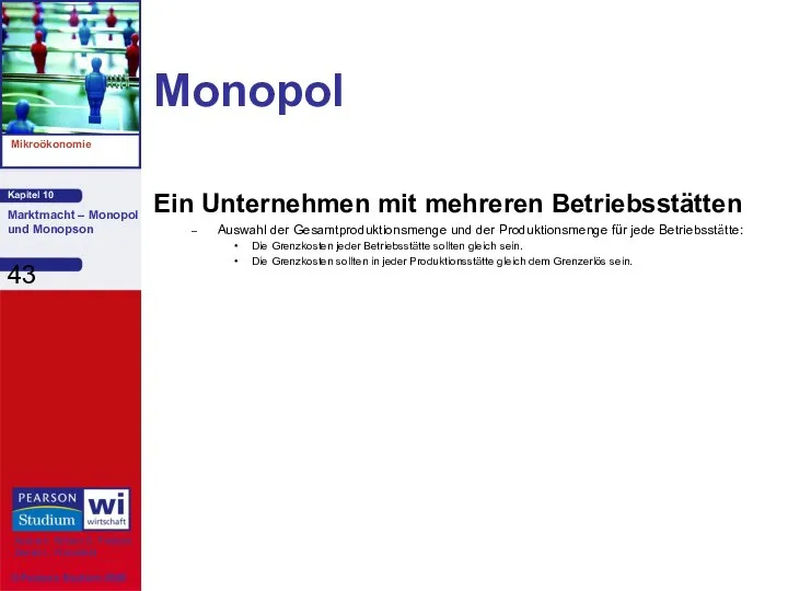 Monopol Ein Unternehmen mit mehreren Betriebsstätten Auswahl der Gesamtproduktionsmenge und der