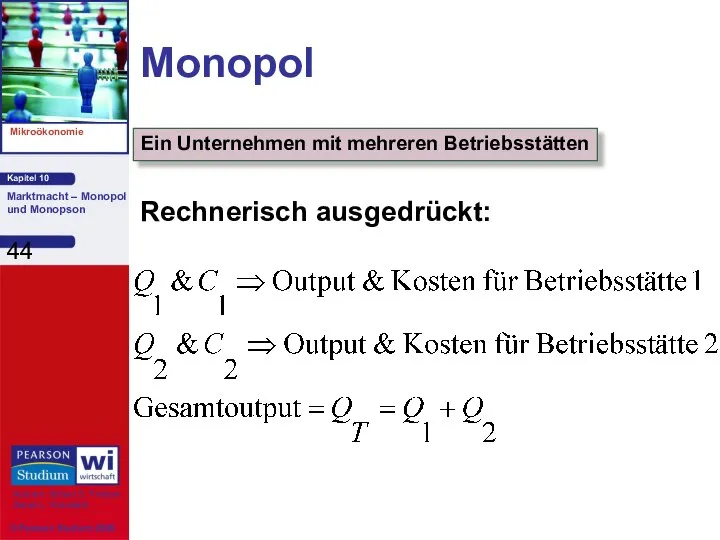 Monopol Rechnerisch ausgedrückt: Ein Unternehmen mit mehreren Betriebsstätten