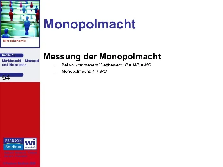 Monopolmacht Messung der Monopolmacht Bei vollkommenem Wettbewerb: P = MR = MC Monopolmacht: P > MC