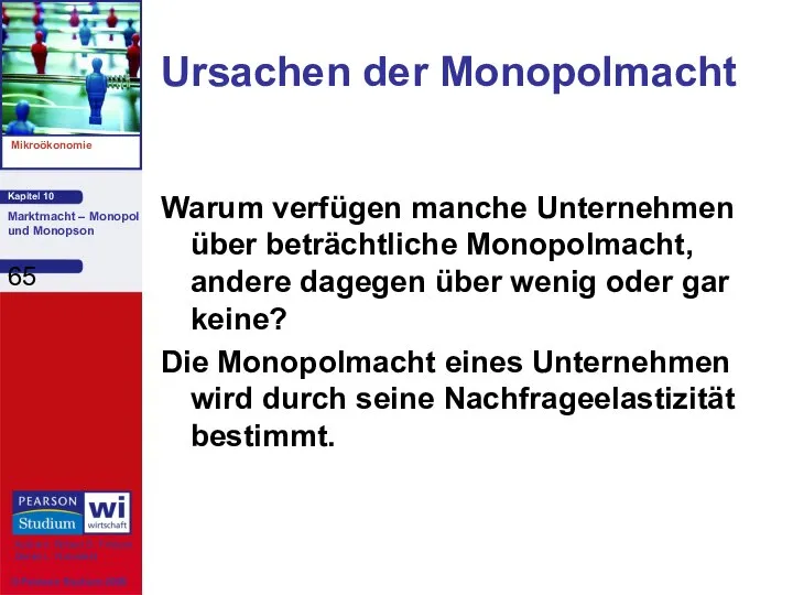 Ursachen der Monopolmacht Warum verfügen manche Unternehmen über beträchtliche Monopolmacht, andere