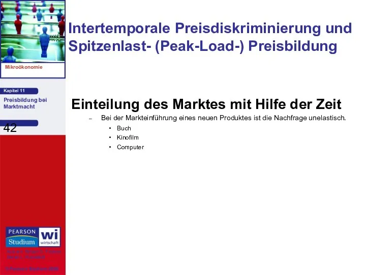 Intertemporale Preisdiskriminierung und Spitzenlast- (Peak-Load-) Preisbildung Einteilung des Marktes mit Hilfe