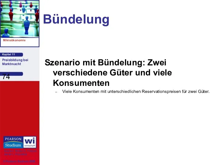 Bündelung Szenario mit Bündelung: Zwei verschiedene Güter und viele Konsumenten Viele