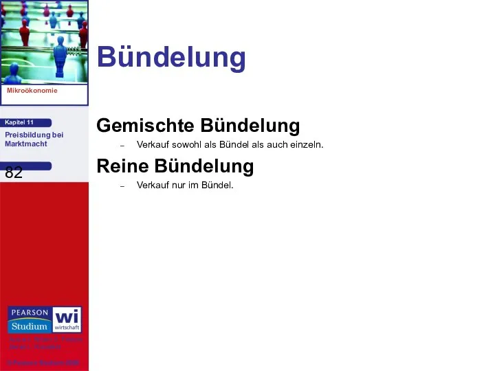 Bündelung Gemischte Bündelung Verkauf sowohl als Bündel als auch einzeln. Reine Bündelung Verkauf nur im Bündel.