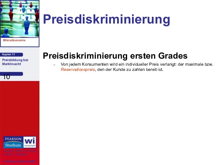 Preisdiskriminierung Preisdiskriminierung ersten Grades Von jedem Konsumenten wird ein individueller Preis