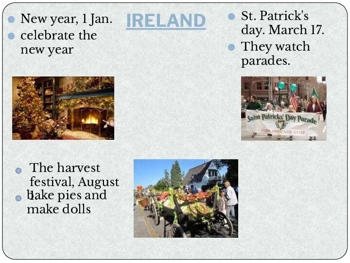 IRELAND New year, 1 Jan. celebrate the new year St. Patrick's