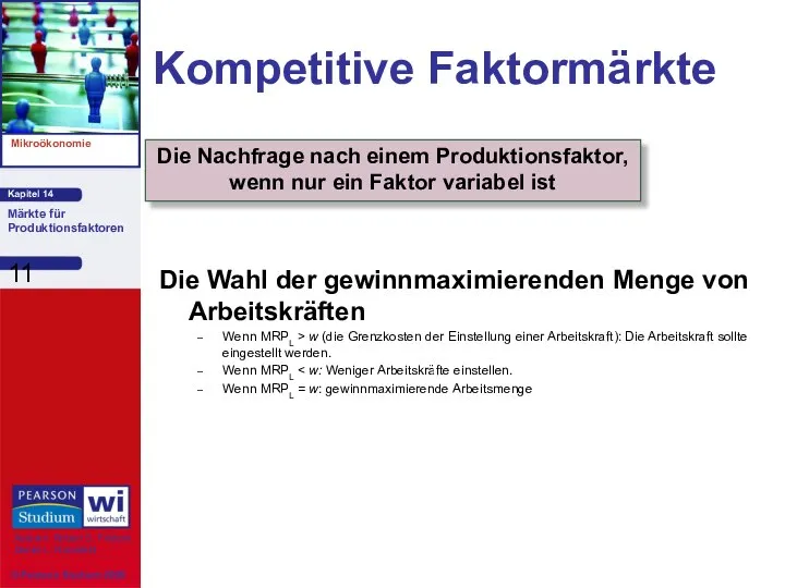 Kompetitive Faktormärkte Die Wahl der gewinnmaximierenden Menge von Arbeitskräften Wenn MRPL