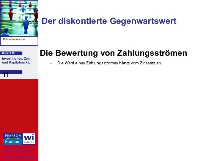 Der diskontierte Gegenwartswert Die Bewertung von Zahlungsströmen Die Wahl eines Zahlungsstromes hängt vom Zinssatz ab.