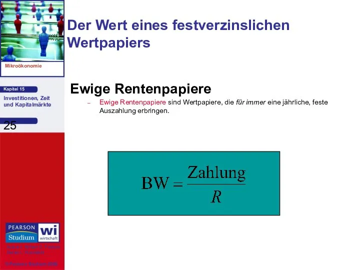 Der Wert eines festverzinslichen Wertpapiers Ewige Rentenpapiere Ewige Rentenpapiere sind Wertpapiere,