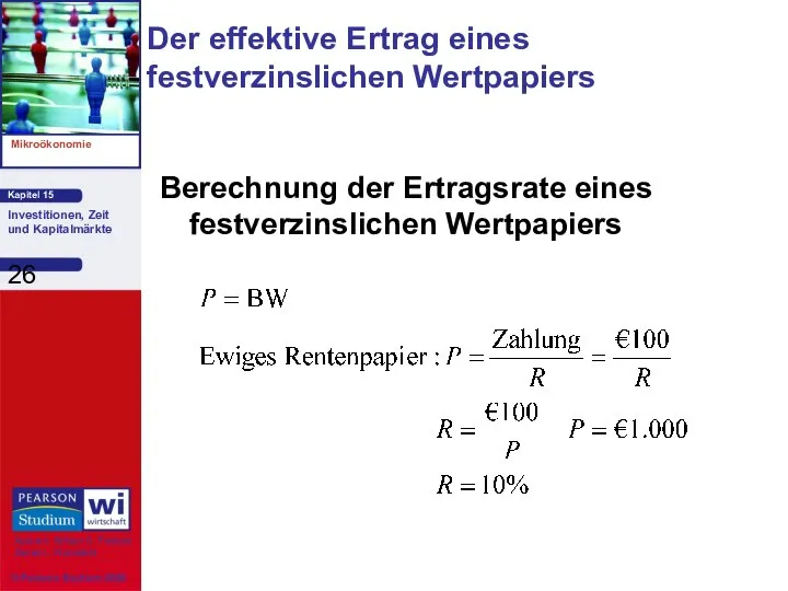 Der effektive Ertrag eines festverzinslichen Wertpapiers Berechnung der Ertragsrate eines festverzinslichen Wertpapiers