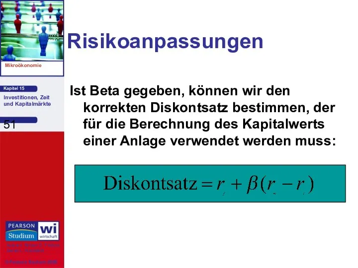 Risikoanpassungen Ist Beta gegeben, können wir den korrekten Diskontsatz bestimmen, der