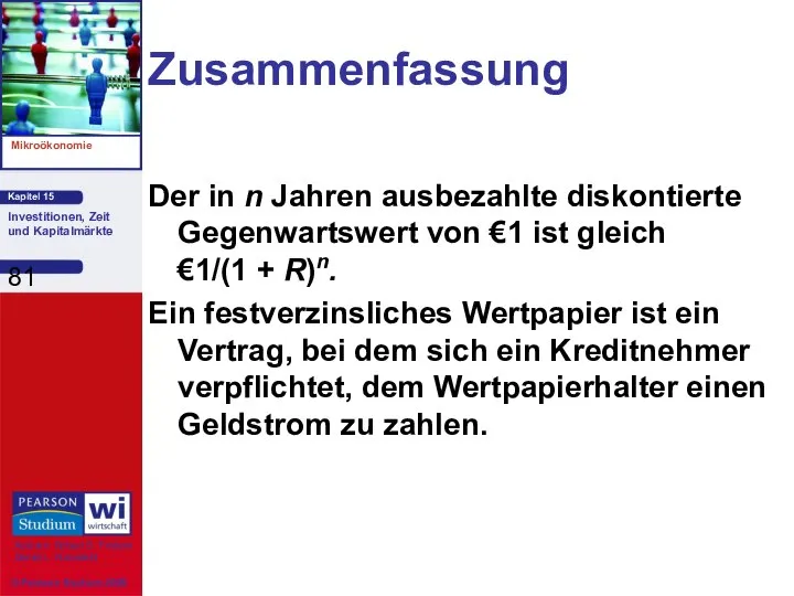 Zusammenfassung Der in n Jahren ausbezahlte diskontierte Gegenwartswert von €1 ist