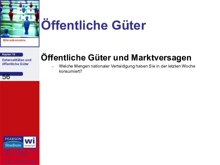 Öffentliche Güter Öffentliche Güter und Marktversagen Welche Mengen nationaler Verteidigung haben