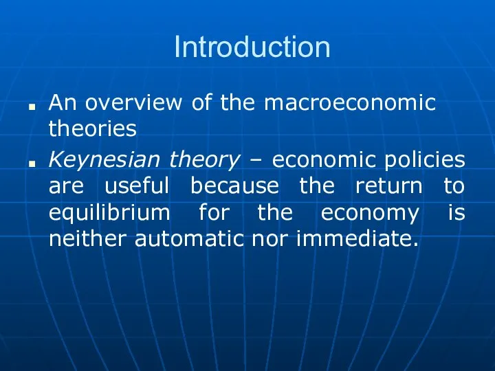 Introduction An overview of the macroeconomic theories Keynesian theory – economic