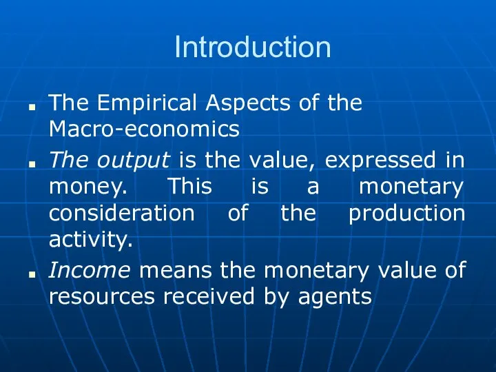 Introduction The Empirical Aspects of the Macro-economics The output is the