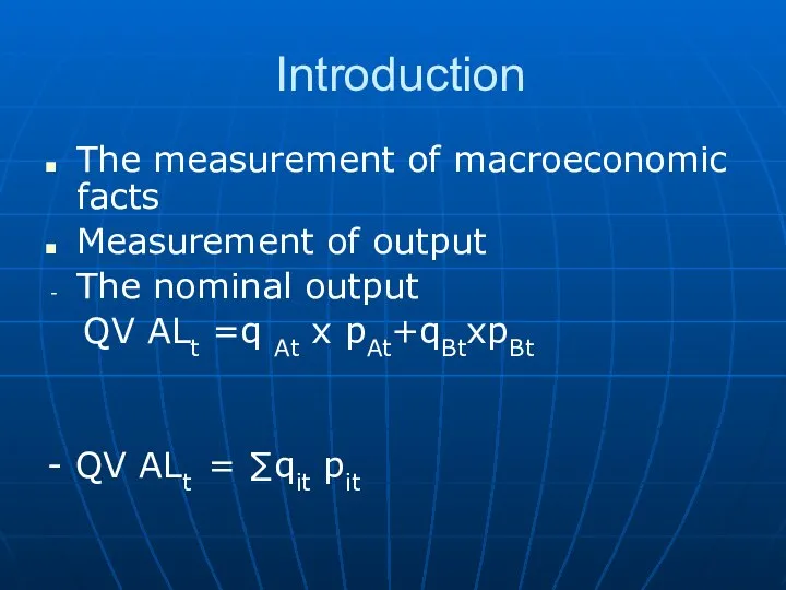 Introduction The measurement of macroeconomic facts Measurement of output The nominal