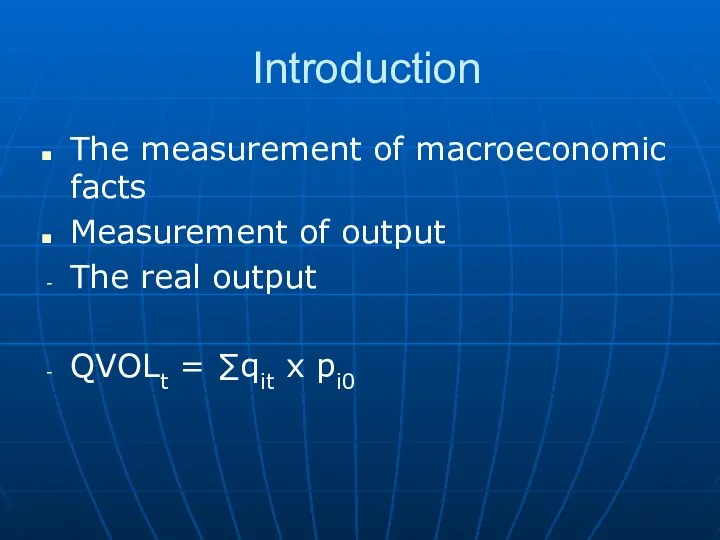 Introduction The measurement of macroeconomic facts Measurement of output The real