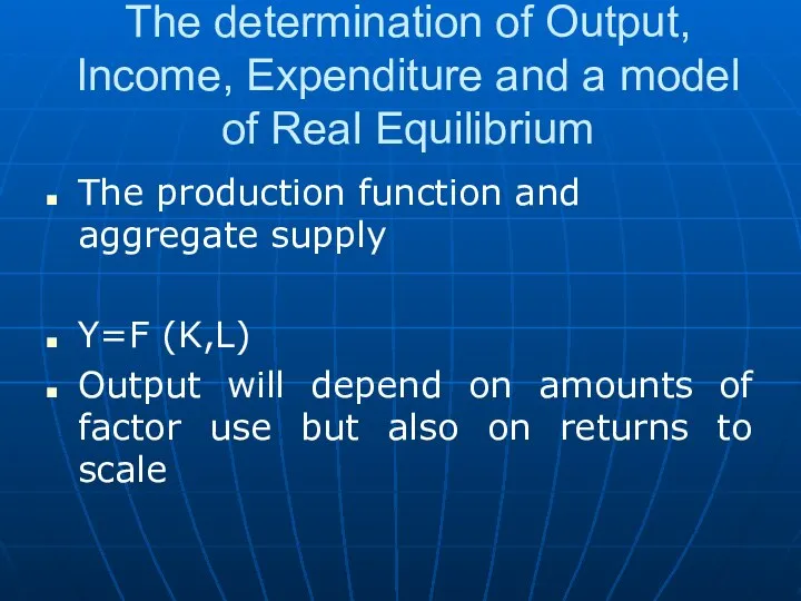 The determination of Output, Income, Expenditure and a model of Real