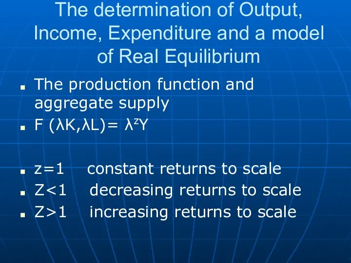 The determination of Output, Income, Expenditure and a model of Real