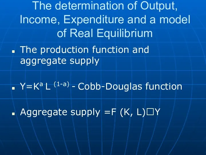 The determination of Output, Income, Expenditure and a model of Real