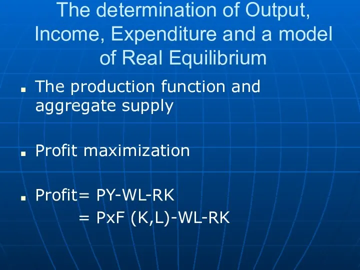 The determination of Output, Income, Expenditure and a model of Real