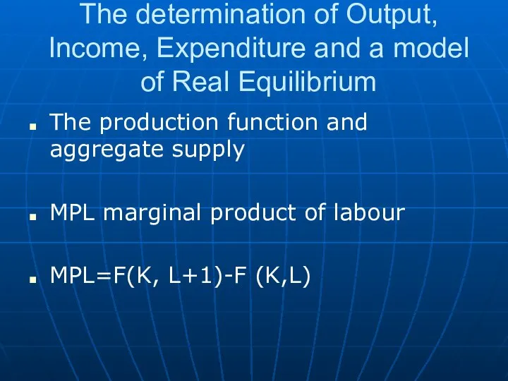 The determination of Output, Income, Expenditure and a model of Real
