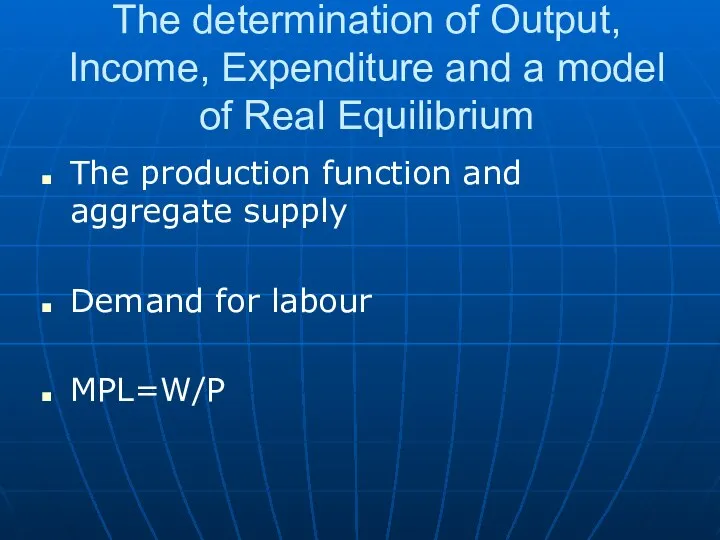 The determination of Output, Income, Expenditure and a model of Real