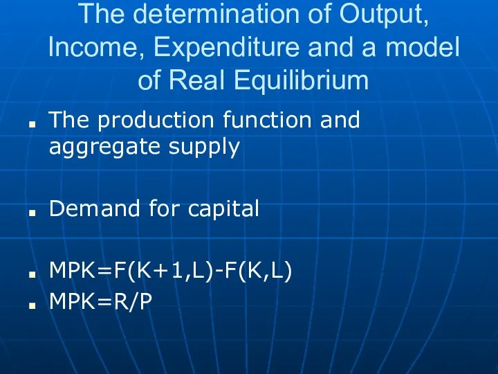 The determination of Output, Income, Expenditure and a model of Real