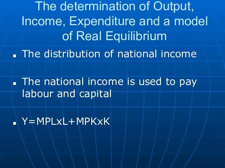 The determination of Output, Income, Expenditure and a model of Real