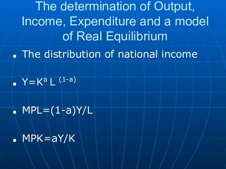 The determination of Output, Income, Expenditure and a model of Real