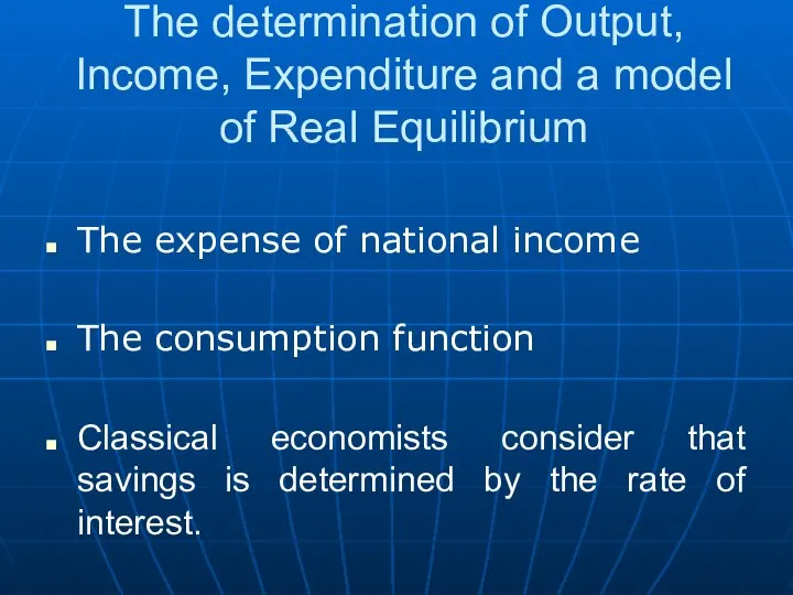 The determination of Output, Income, Expenditure and a model of Real