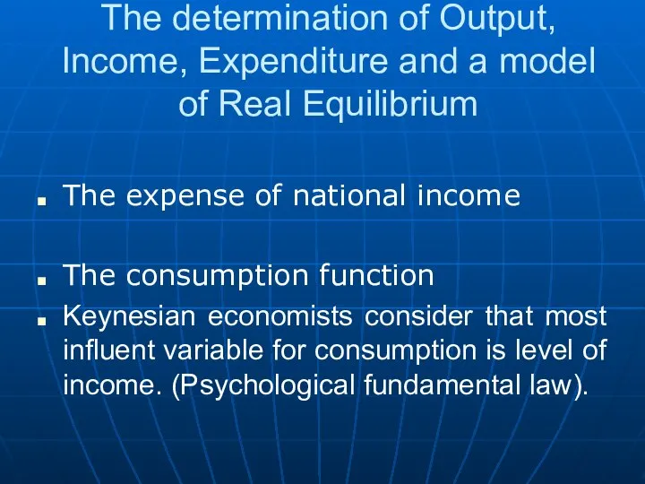 The determination of Output, Income, Expenditure and a model of Real