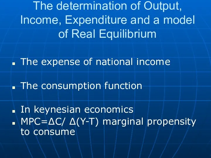 The determination of Output, Income, Expenditure and a model of Real